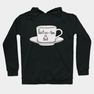 Positivi-tea is best Hoodie